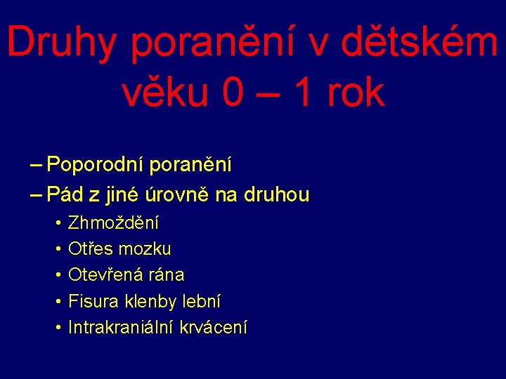 Druhy poranění v dětském věku 0 – 1 rok – Poporodní poranění – Pád