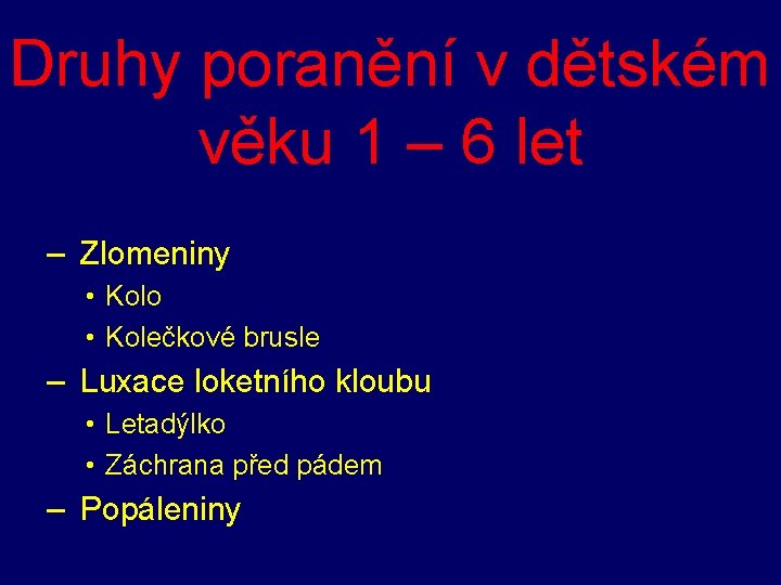 Druhy poranění v dětském věku 1 – 6 let – Zlomeniny • Kolo •