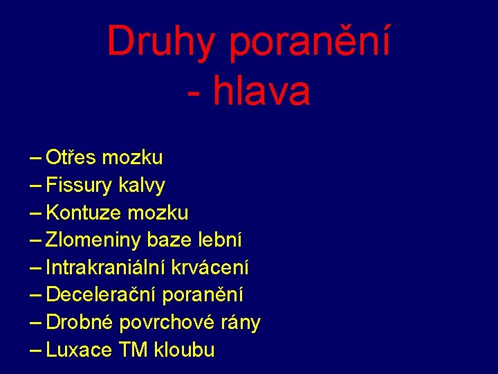 Druhy poranění - hlava – Otřes mozku – Fissury kalvy – Kontuze mozku –