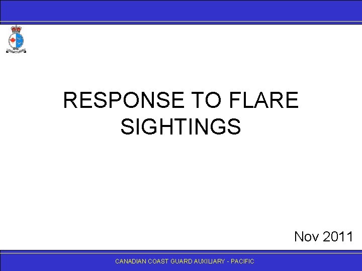 RESPONSE TO FLARE SIGHTINGS Nov 2011 CANADIANCOASTGUARDAUXILIARY- -PACIFIC 