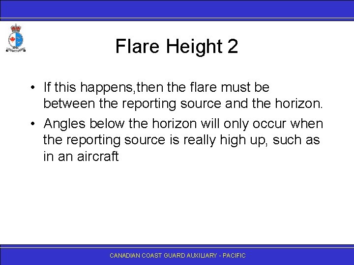 Flare Height 2 • If this happens, then the flare must be between the