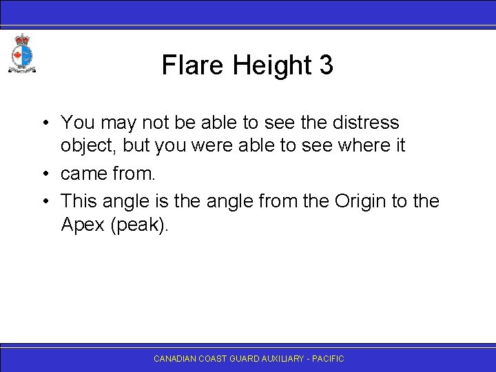 Flare Height 3 • You may not be able to see the distress object,