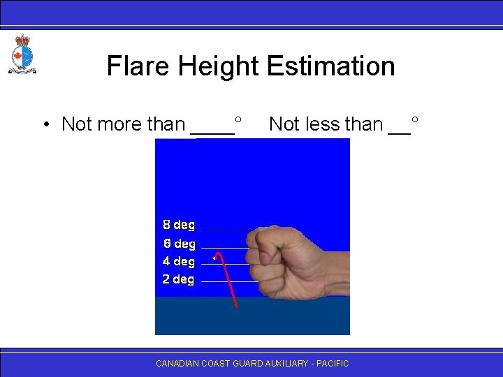 Flare Height Estimation • Not more than ____° Not less than __° CANADIAN COAST