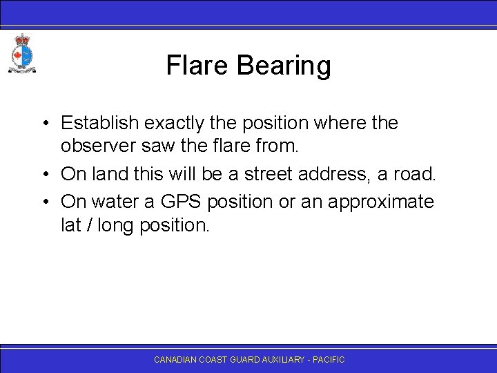 Flare Bearing • Establish exactly the position where the observer saw the flare from.