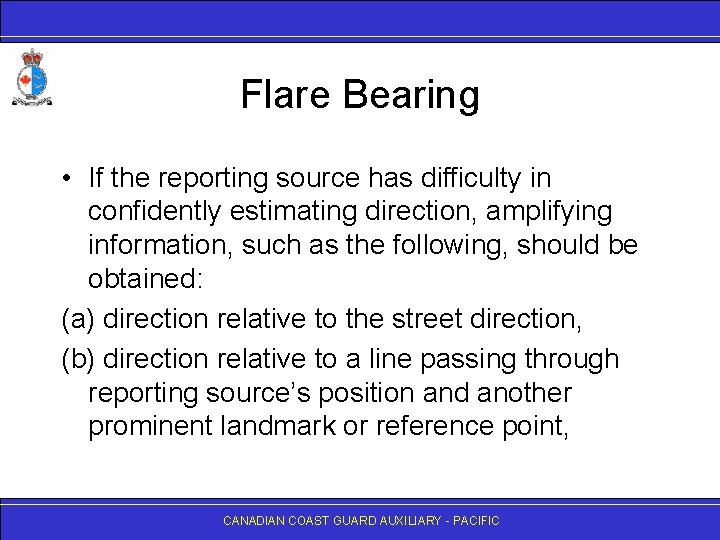 Flare Bearing • If the reporting source has difficulty in confidently estimating direction, amplifying