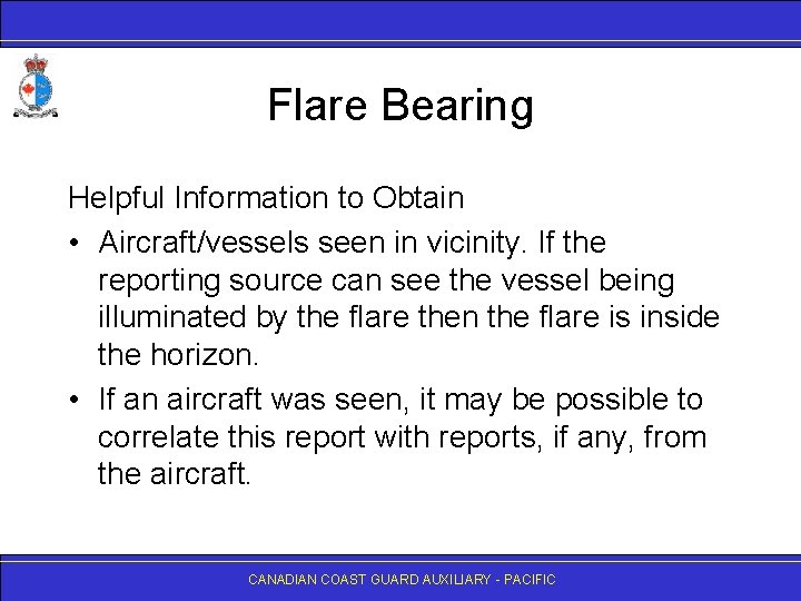 Flare Bearing Helpful Information to Obtain • Aircraft/vessels seen in vicinity. If the reporting