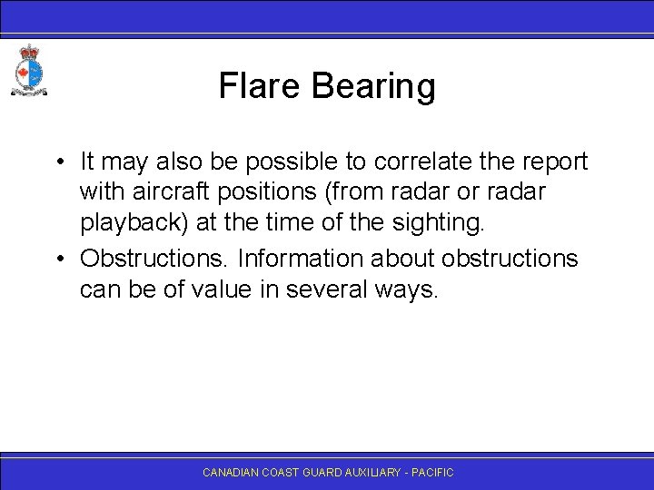 Flare Bearing • It may also be possible to correlate the report with aircraft