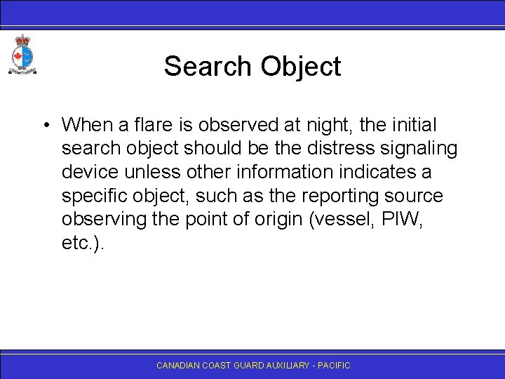 Search Object • When a flare is observed at night, the initial search object