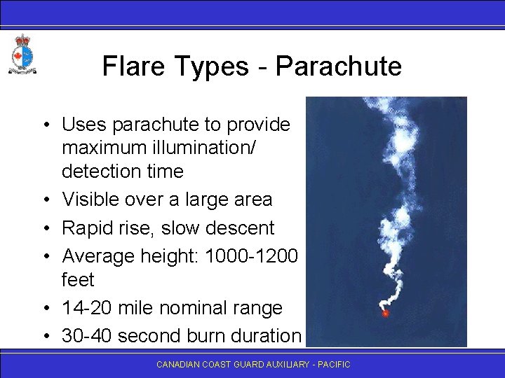 Flare Types - Parachute • Uses parachute to provide maximum illumination/ detection time •