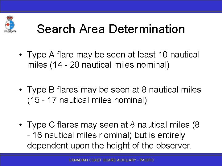 Search Area Determination • Type A flare may be seen at least 10 nautical