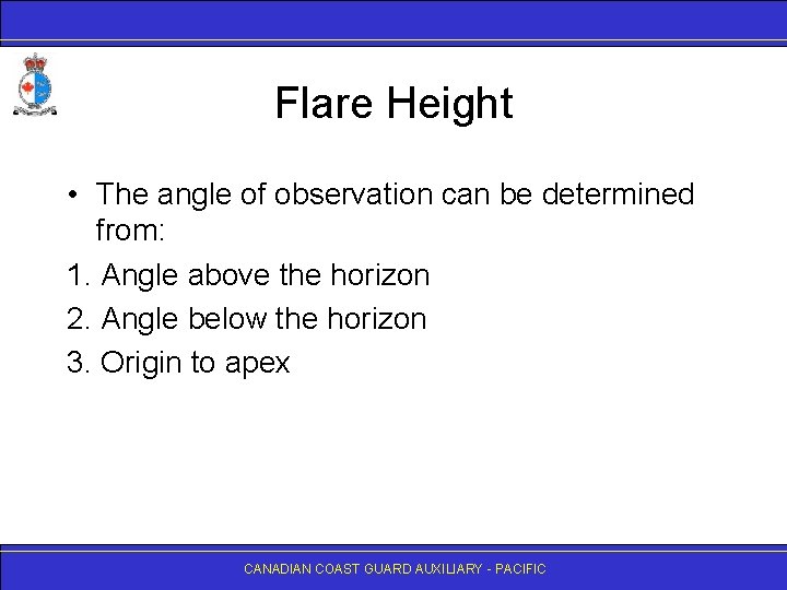 Flare Height • The angle of observation can be determined from: 1. Angle above