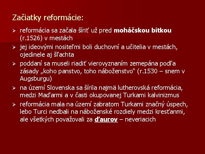 Začiatky reformácie: Ø Ø Ø reformácia sa začala šíriť už pred moháčskou bitkou (r.