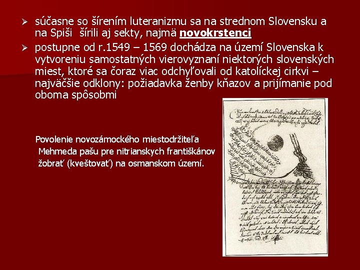 súčasne so šírením luteranizmu sa na strednom Slovensku a na Spiši šírili aj sekty,