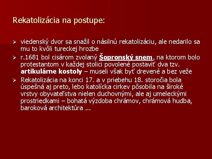 Rekatolizácia na postupe: viedenský dvor sa snažil o násilnú rekatolizáciu, ale nedarilo sa mu