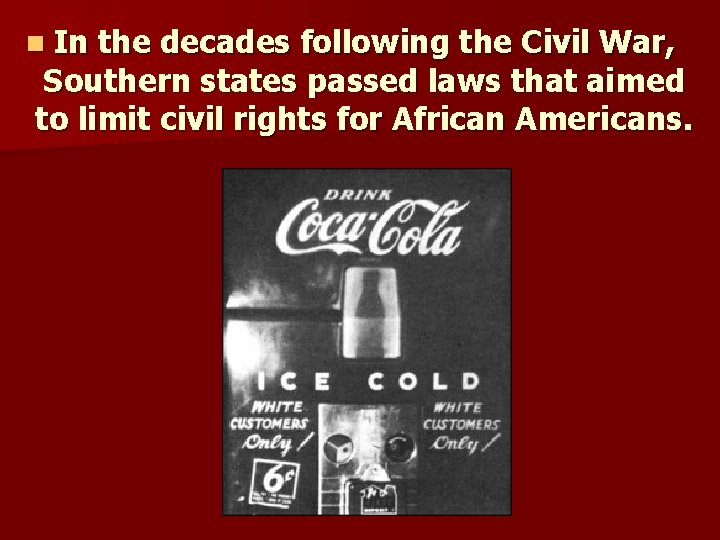 n In the decades following the Civil War, Southern states passed laws that aimed