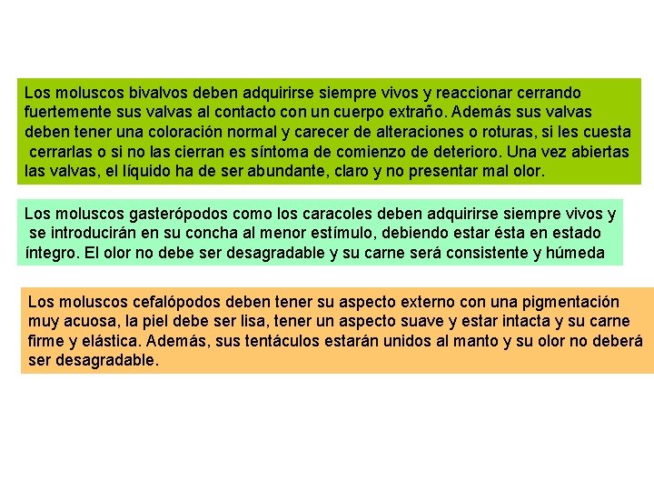 Los moluscos bivalvos deben adquirirse siempre vivos y reaccionar cerrando fuertemente sus valvas al