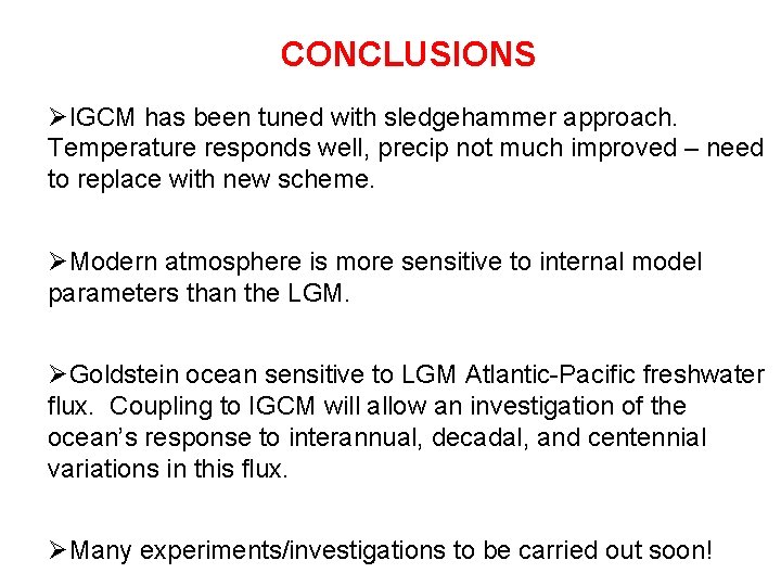 CONCLUSIONS ØIGCM has been tuned with sledgehammer approach. Temperature responds well, precip not much