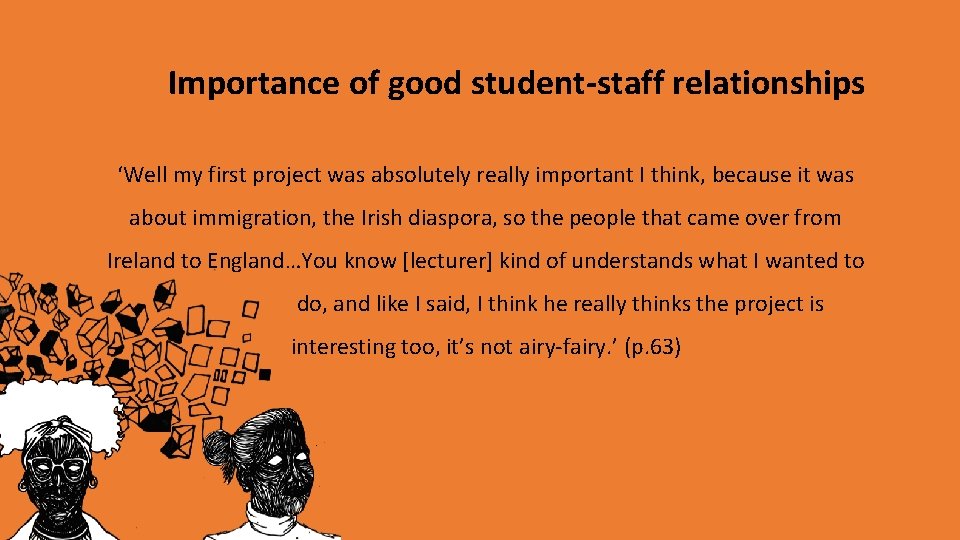 Importance of good student-staff relationships ‘Well my first project was absolutely really important I Importance of good student-staff relationships ‘Well my first project was absolutely really important I