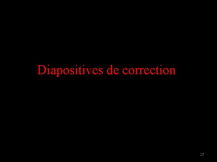 Diapositives de correction 17 