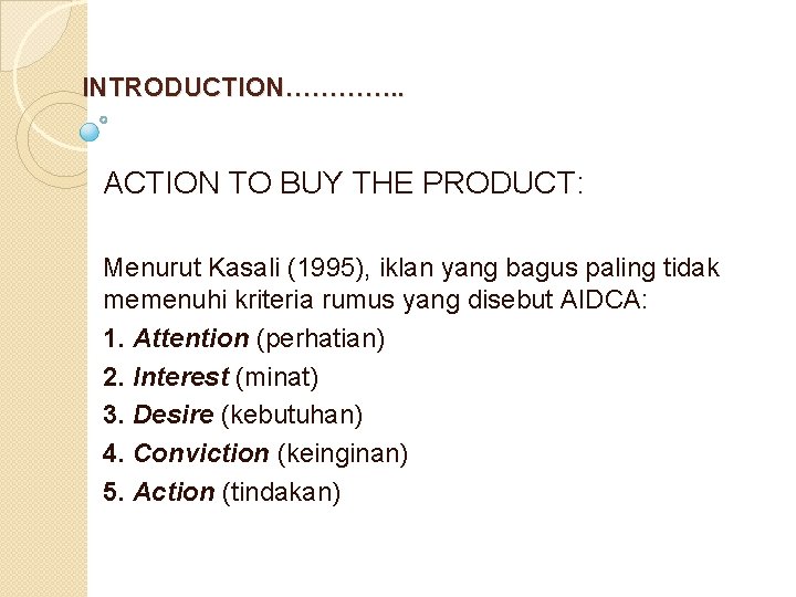  INTRODUCTION…………. . ACTION TO BUY THE PRODUCT: Menurut Kasali (1995), iklan yang bagus