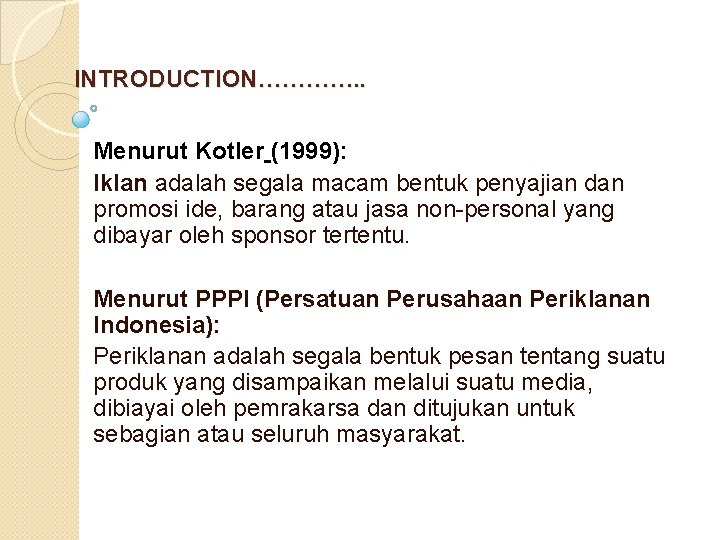  INTRODUCTION…………. . Menurut Kotler (1999): Iklan adalah segala macam bentuk penyajian dan promosi