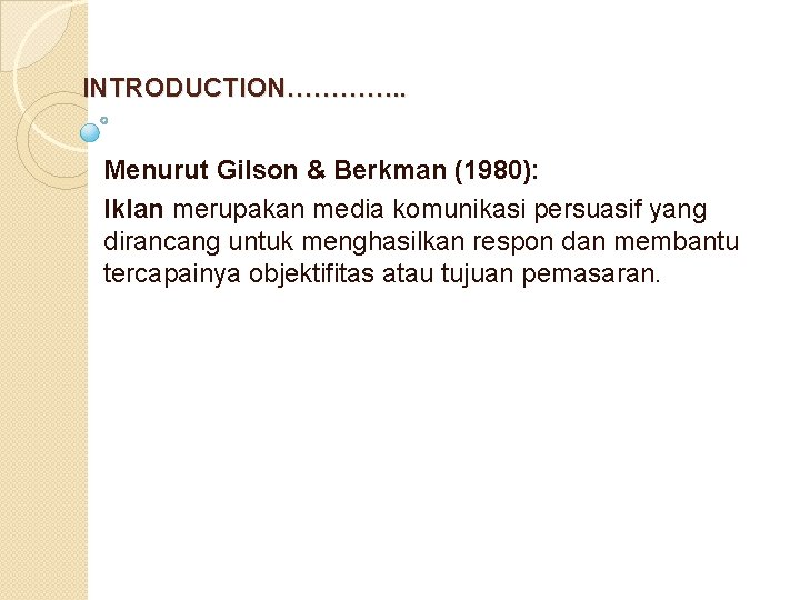  INTRODUCTION…………. . Menurut Gilson & Berkman (1980): Iklan merupakan media komunikasi persuasif yang