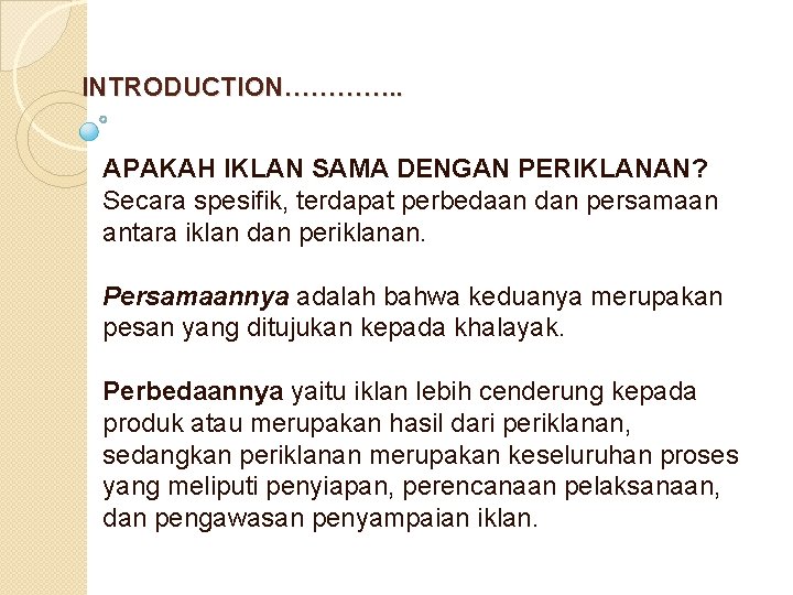  INTRODUCTION…………. . APAKAH IKLAN SAMA DENGAN PERIKLANAN? Secara spesifik, terdapat perbedaan dan persamaan