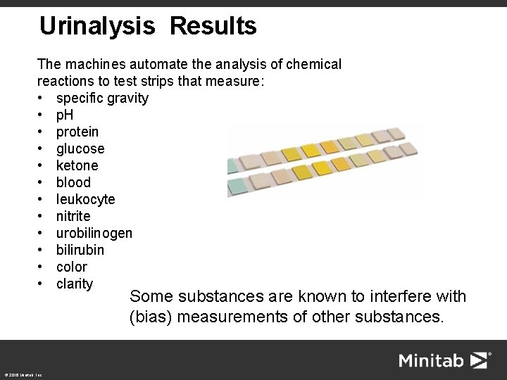 Urinalysis Results The machines automate the analysis of chemical reactions to test strips that