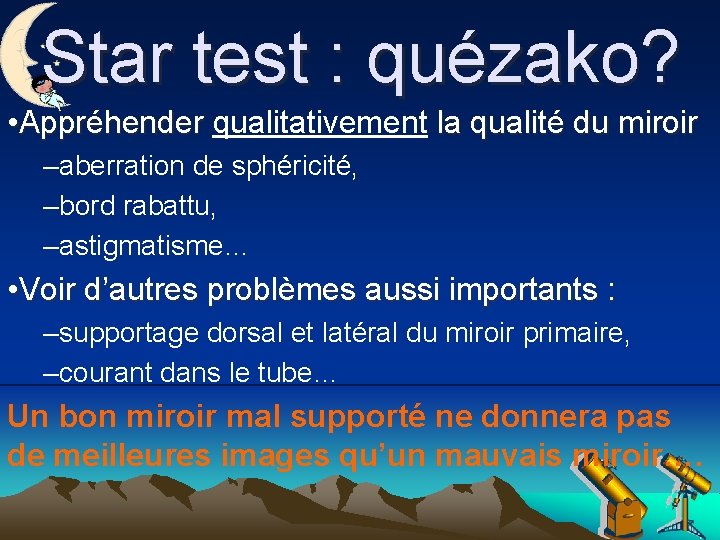 Star test : quézako? • Appréhender qualitativement la qualité du miroir Appréhender –aberration de