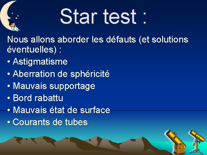 Star test : Nous allons aborder les défauts (et solutions éventuelles) : • Astigmatisme