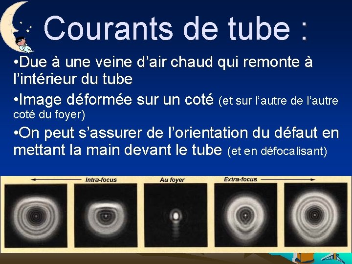 Courants de tube : • Due à une veine d’air chaud qui remonte à