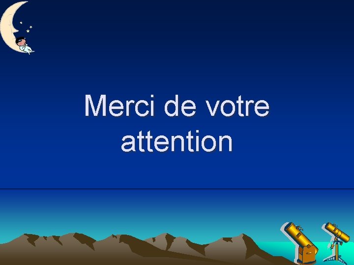 Merci de votre attention 