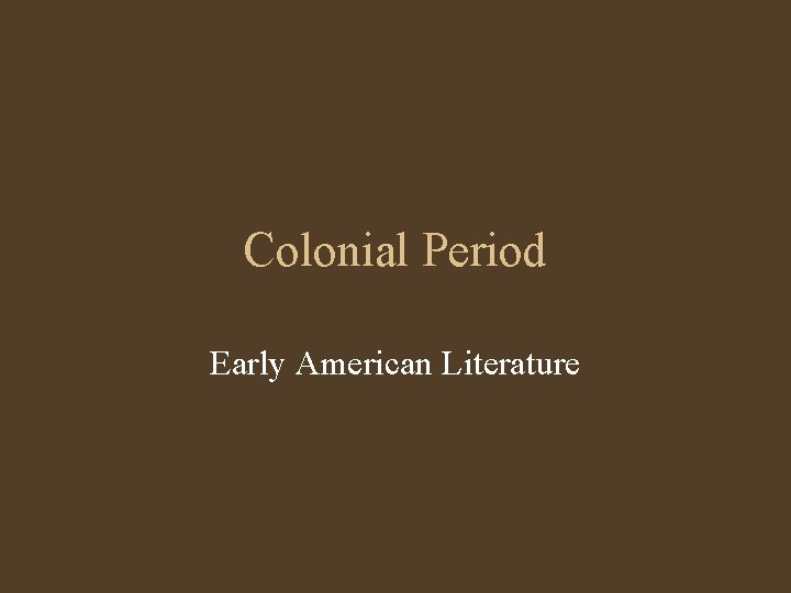 Colonial Period Early American Literature 