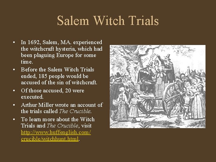 Salem Witch Trials • In 1692, Salem, MA. experienced the witchcraft hysteria, which had