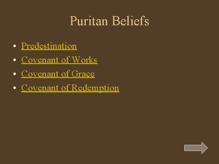 Puritan Beliefs • • Predestination Covenant of Works Covenant of Grace Covenant of Redemption