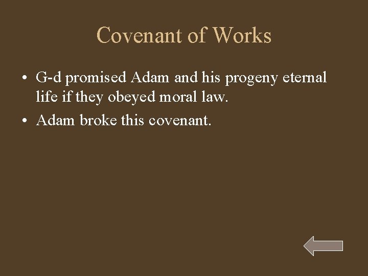 Covenant of Works • G-d promised Adam and his progeny eternal life if they