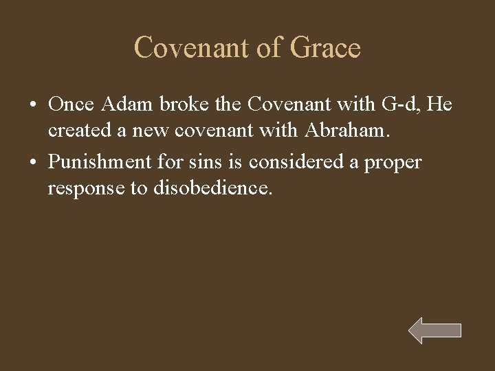 Covenant of Grace • Once Adam broke the Covenant with G-d, He created a