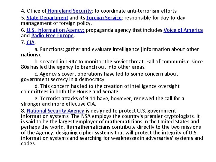 4. Office of Homeland Security: to coordinate anti-terrorism efforts. 5. State Department and its 4. Office of Homeland Security: to coordinate anti-terrorism efforts. 5. State Department and its