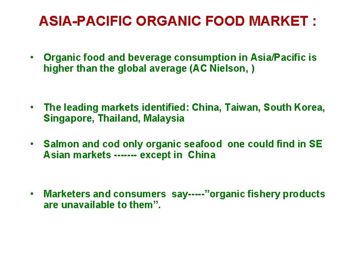 ASIA-PACIFIC ORGANIC FOOD MARKET : • Organic food and beverage consumption in Asia/Pacific is