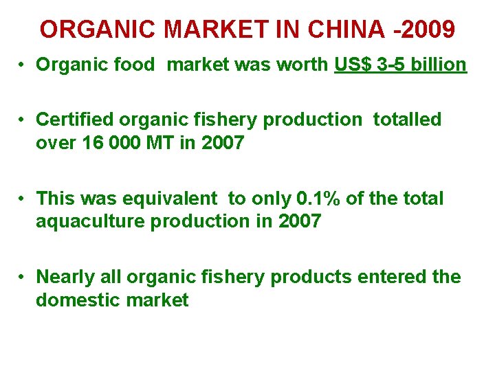 ORGANIC MARKET IN CHINA -2009 • Organic food market was worth US$ 3 -5