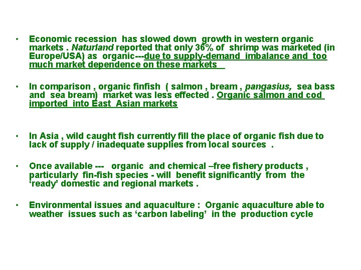  • Economic recession has slowed down growth in western organic markets. Naturland reported