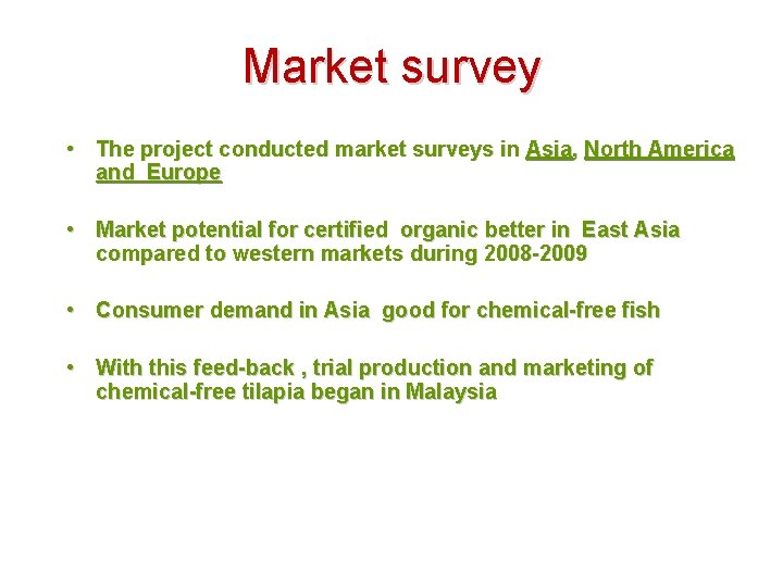 Market survey • The project conducted market surveys in Asia, North America and Europe