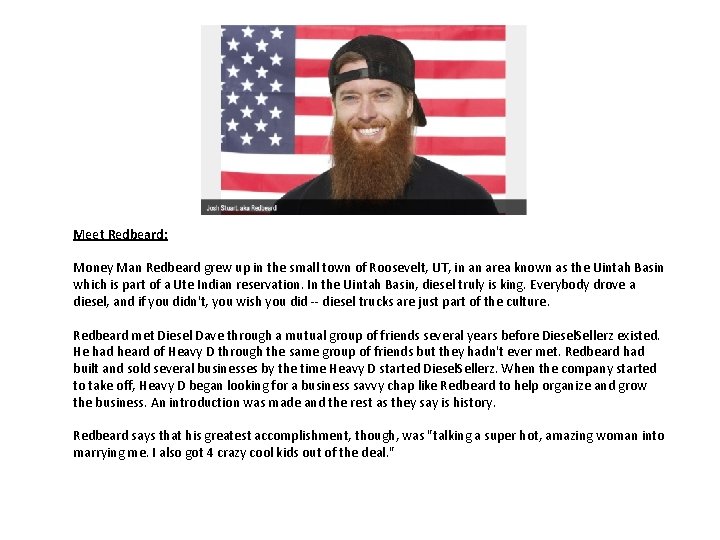 Meet Redbeard: Money Man Redbeard grew up in the small town of Roosevelt, UT,