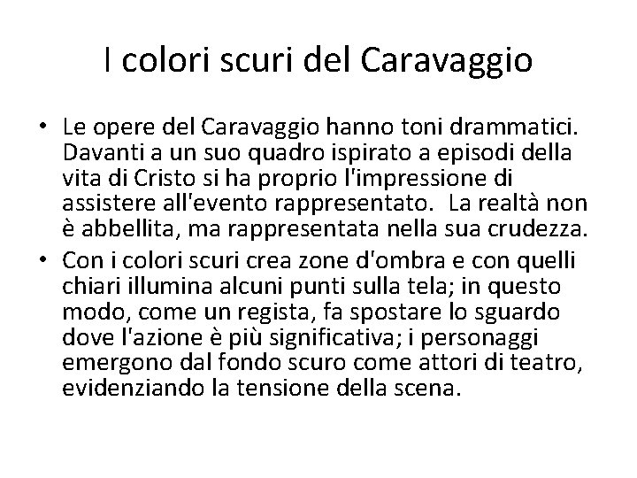 I colori scuri del Caravaggio • Le opere del Caravaggio hanno toni drammatici. Davanti
