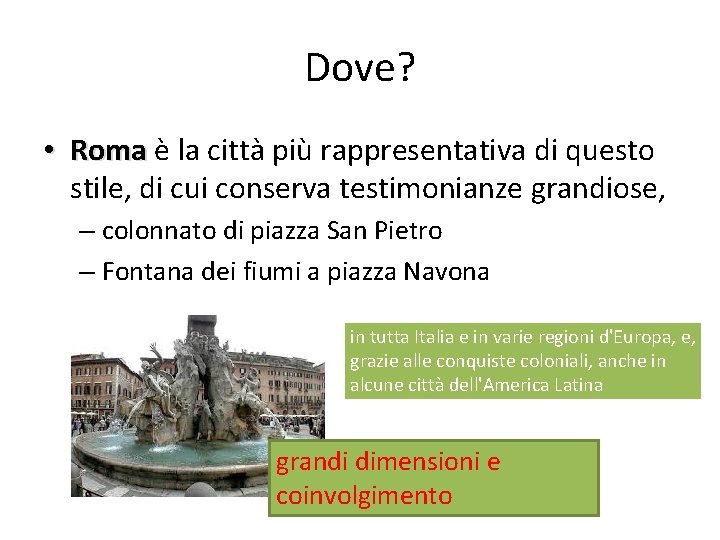 Dove? • Roma è la città più rappresentativa di questo stile, di cui conserva