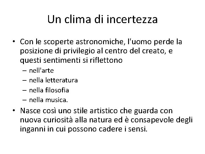 Un clima di incertezza • Con le scoperte astronomiche, l'uomo perde la posizione di