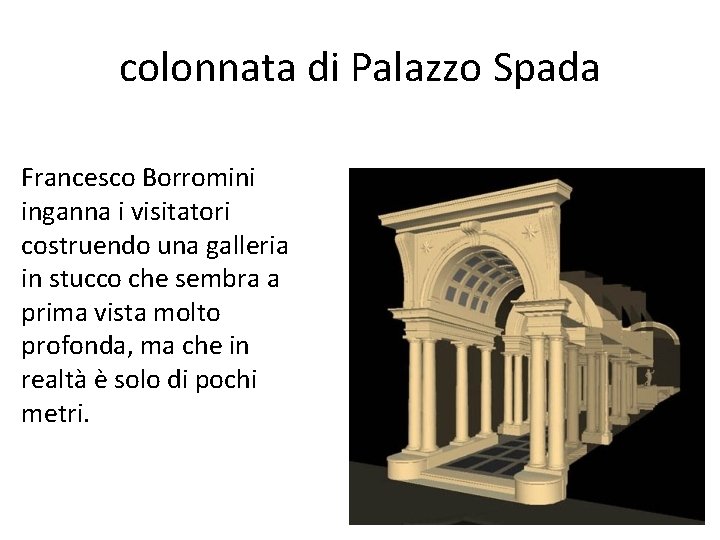 colonnata di Palazzo Spada Francesco Borromini inganna i visitatori costruendo una galleria in stucco