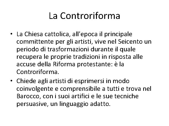 La Controriforma • La Chiesa cattolica, all'epoca il principale committente per gli artisti, vive