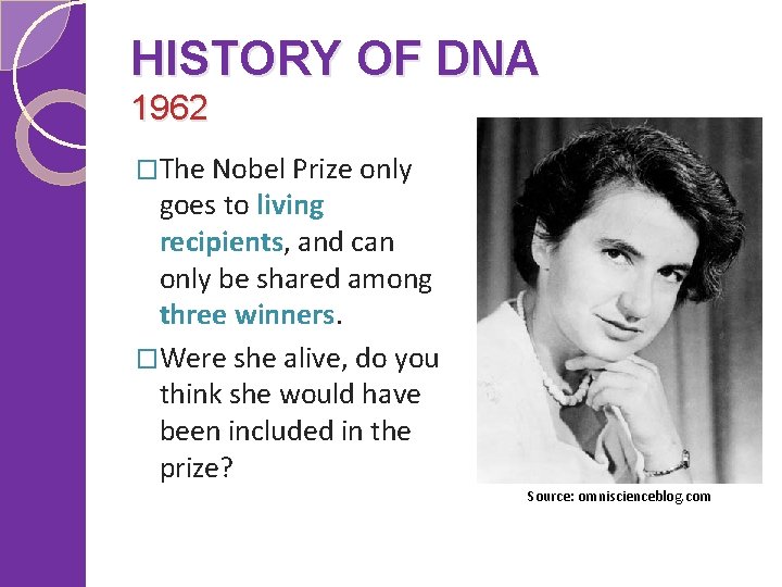 HISTORY OF DNA 1962 �The Nobel Prize only goes to living recipients, and can