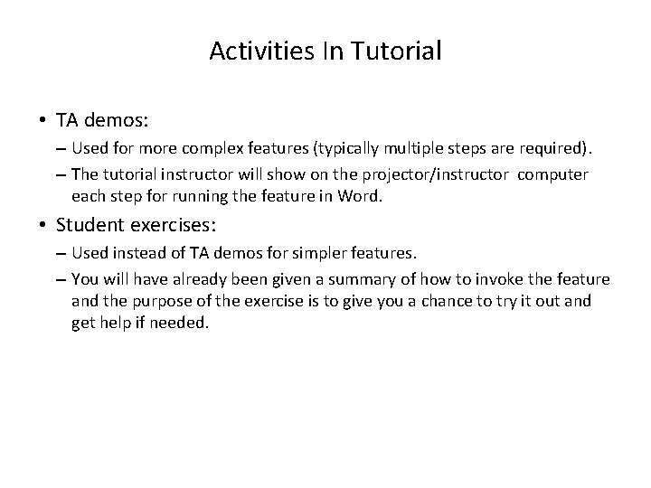 Activities In Tutorial • TA demos: – Used for more complex features (typically multiple